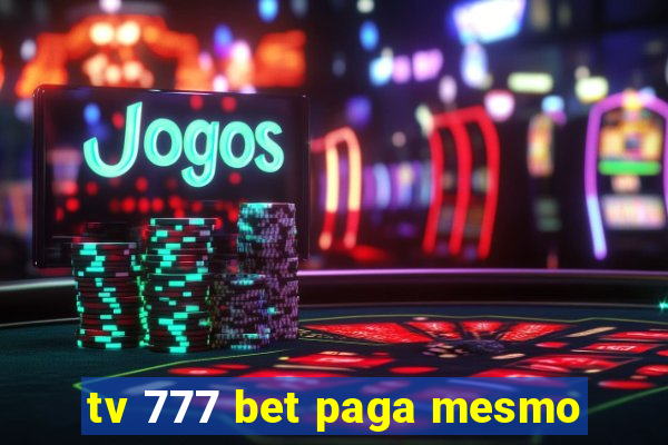 tv 777 bet paga mesmo